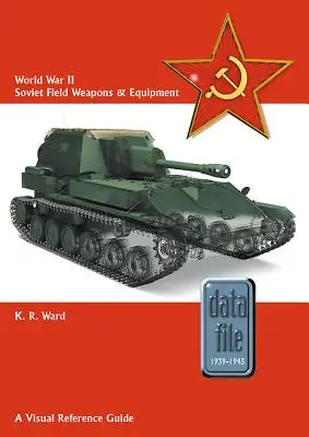 Sowjetische Feldwaffen und Ausrüstung des Zweiten Weltkriegs: Ein visuelles Referenzhandbuch - World War II Soviet Field Weapons & Equipment: A Visual Reference Guide