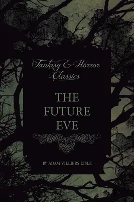 Die zukünftige Eva (Fantasy- und Horror-Klassiker) - The Future Eve (Fantasy and Horror Classics)