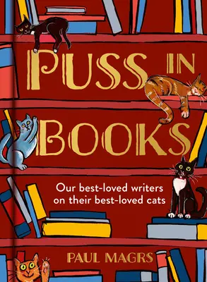 Der Kater im Buch: Unsere beliebtesten Autoren über ihre beliebtesten Katzen - Puss in Books: Our Best-Loved Writers on Their Best-Loved Cats