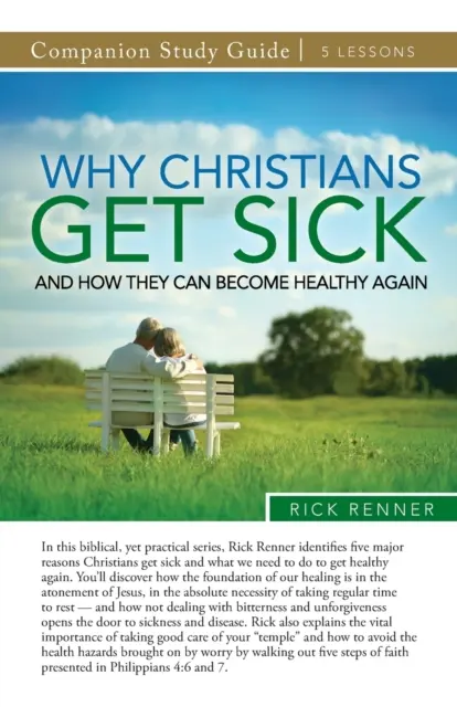 Warum Christen krank werden und wie sie wieder gesund werden können Studienführer - Why Christians Get Sick and How They Can Become Healthy Again Study Guide