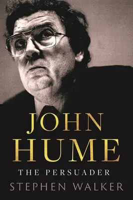 John Hume: Der Überredungskünstler - John Hume: The Persuader