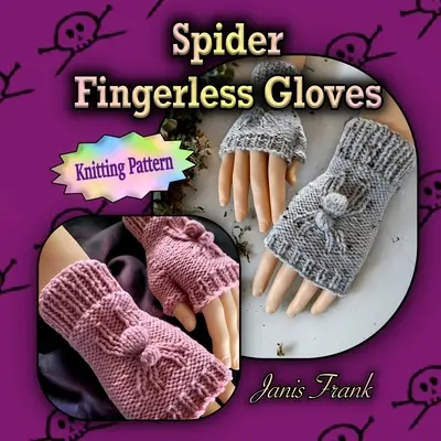 Spider Fingerless Gloves: Flach gestrickt auf 2 Nadeln - Spider Fingerless Gloves: Knit Flat on 2 Needles