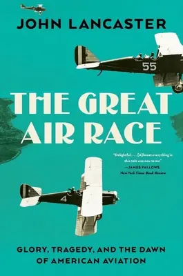 Das große Wettfliegen: Ruhm, Tragödie und die Anfänge der amerikanischen Luftfahrt - The Great Air Race: Glory, Tragedy, and the Dawn of American Aviation