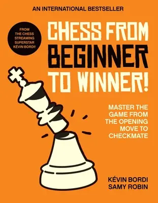 Schach vom Anfänger zum Sieger: Das Spiel vom Eröffnungszug bis zum Schachmatt meistern - Chess from Beginner to Winner!: Master the Game from the Opening Move to Checkmate