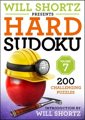 Will Shortz präsentiert Hard Sudoku, Band 7: 200 herausfordernde Rätsel - Will Shortz Presents Hard Sudoku, Volume 7: 200 Challenging Puzzles