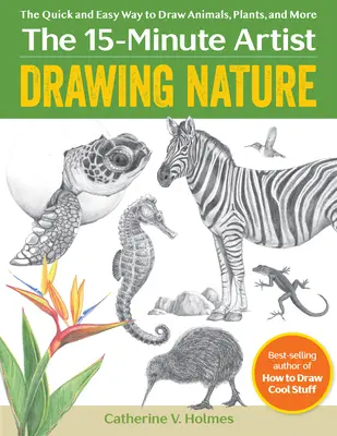 Zeichnen der Natur - Tiere, Pflanzen und mehr schnell und einfach zeichnen - Drawing Nature - The Quick and Easy Way to Draw Animals, Plants, and More