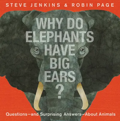 Warum haben Elefanten große Ohren? Fragen - und überraschende Antworten - über Tiere - Why Do Elephants Have Big Ears?: Questions -- And Surprising Answers -- About Animals