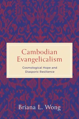 Kambodschanischer Evangelikalismus: Kosmologische Hoffnung und diasporische Resilienz - Cambodian Evangelicalism: Cosmological Hope and Diasporic Resilience