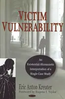 Die Verletzlichkeit des Opfers - eine existenziell-humanistische Interpretation einer Einzelfallstudie - Victim Vulnerability - An Existential-Humanistic Interpretation of a Single Case Study