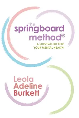 Die Sprungbrett-Methode: Ein Überlebenspaket für Ihre psychische Gesundheit - The Springboard Method: A Survival Kit for Your Mental Health