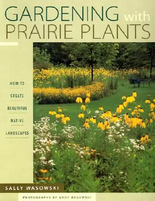 Gärtnern mit Präriepflanzen - Wie man schöne einheimische Landschaften schafft - Gardening With Prairie Plants - How To Create Beautiful Native Landscapes