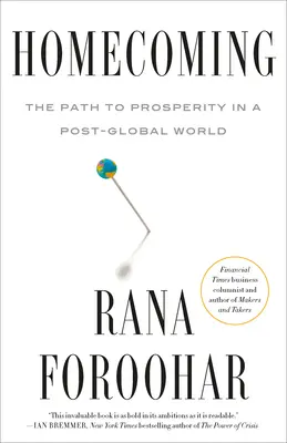 Heimkehr: Der Weg zum Wohlstand in einer post-globalen Welt - Homecoming: The Path to Prosperity in a Post-Global World