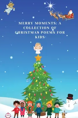 Fröhliche Momente: Eine Sammlung von Weihnachtsgedichten für Kinder - Merry Moments: A Collection of Christmas Poems for Kids