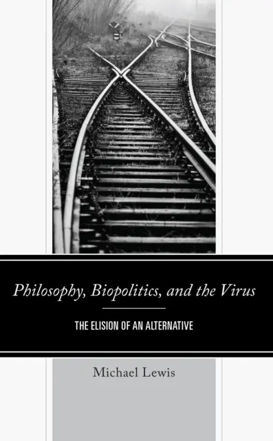 Philosophie, Biopolitik und das Virus: Die Elision einer Alternative - Philosophy, Biopolitics, and the Virus: The Elision of an Alternative