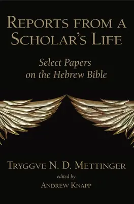 Berichte aus dem Leben eines Gelehrten: Ausgewählte Abhandlungen über die hebräische Bibel - Reports from a Scholar's Life: Select Papers on the Hebrew Bible