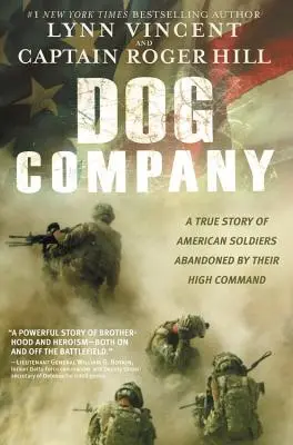 Hundekompanie: Eine wahre Geschichte über amerikanische Soldaten, die von ihrem Oberkommando im Stich gelassen wurden - Dog Company: A True Story of American Soldiers Abandoned by Their High Command