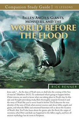 Gefallene Engel, Riesen, Ungeheuer und die Welt vor der Sintflut Studienführer - Fallen Angels, Giants, Monsters, and the World Before the Flood Study Guide