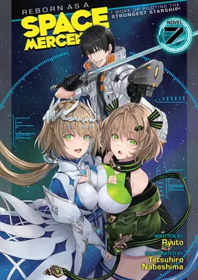 Wiedergeboren als Weltraumsöldner: Ich bin als Pilot des stärksten Raumschiffs aufgewacht! (Light Novel) Bd. 7 - Reborn as a Space Mercenary: I Woke Up Piloting the Strongest Starship! (Light Novel) Vol. 7