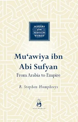 Mu'awiya Ibn ABI Sufyan: Der Retter des Kalifats - Mu'awiya Ibn ABI Sufyan: The Savior of the Caliphate