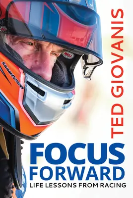 Fokus nach vorn: Lebenslektionen aus dem Rennsport - Focus Forward: Life Lessons from Racing