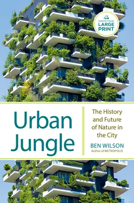 Urbaner Dschungel: Die Geschichte und Zukunft der Natur in der Stadt - Urban Jungle: The History and Future of Nature in the City