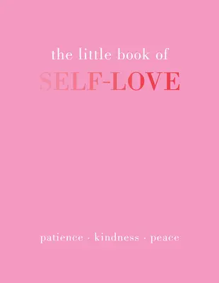 Das kleine Buch der Selbstliebe: Geduld. Freundlichkeit. Frieden. - The Little Book of Self-Love: Patience. Kindness. Peace.