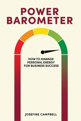 Power-Barometer: Wie Sie Ihre persönliche Energie für Ihren geschäftlichen Erfolg nutzen können - Power Barometer: How to Manage Personal Energy for Business Success