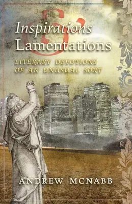 Inspirations & Lamentations: Literarische Andachten der ungewöhnlichen Art - Inspirations & Lamentations: Literary Devotions of an Unusual Sort