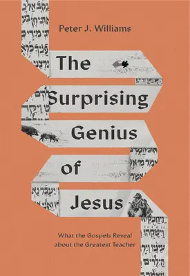 Das überraschende Genie von Jesus: Was die Evangelien über den größten Lehrmeister verraten - The Surprising Genius of Jesus: What the Gospels Reveal about the Greatest Teacher