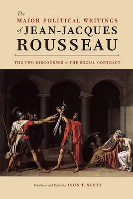 Die wichtigsten politischen Schriften von Jean-Jacques Rousseau - Die beiden „Diskurse“ und der „Gesellschaftsvertrag“ - Major Political Writings of Jean-Jacques Rousseau - The Two 