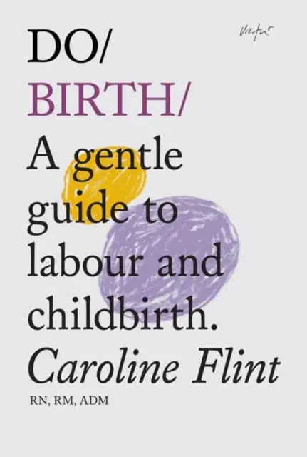 Do Birth - Ein sanfter Leitfaden für Wehen und Entbindungen - Do Birth - A Gentle Guide to Labour and Childbirth