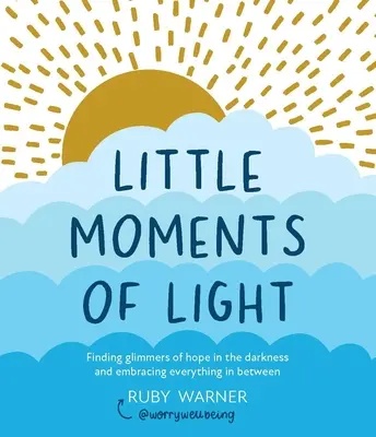 Kleine Momente des Lichts: Die Suche nach Hoffnungsschimmern in der Dunkelheit - Little Moments of Light: Finding Glimmers of Hope in the Darkness