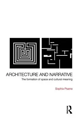 Architektur und Narration: Die Formierung von Raum und kultureller Bedeutung - Architecture and Narrative: The Formation of Space and Cultural Meaning