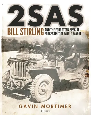 2sas: Bill Stirling und die vergessene Spezialeinheit des Zweiten Weltkriegs - 2sas: Bill Stirling and the Forgotten Special Forces Unit of World War II