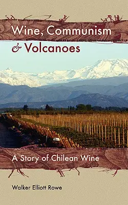 Wein, Kommunismus und Vulkane: Eine Geschichte des chilenischen Weins - Wine, Communism & Volcanoes: A Story of Chilean Wine