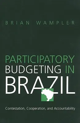 Partizipative Budgetierung in Brasilien: Anfechtung, Zusammenarbeit und Rechenschaftspflicht - Participatory Budgeting in Brazil: Contestation, Cooperation, and Accountability