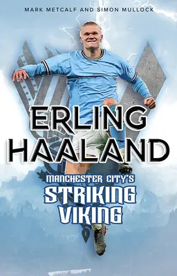 Erling Haaland: Manchester Citys stürmischer Wikinger - Erling Haaland: Manchester City's Striking Viking