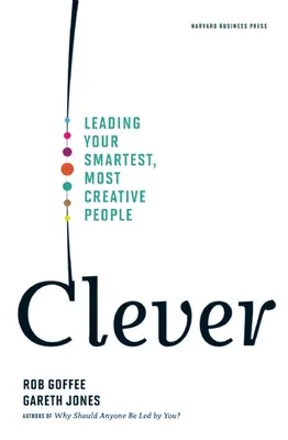 Clever: Wie Sie Ihre intelligentesten und kreativsten Mitarbeiter führen - Clever: Leading Your Smartest, Most Creative People