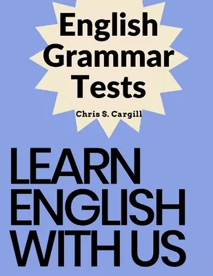 Englisch Grammatiktests: Grammatiktests für Grundstufe, Vorstufe, Mittelstufe und Oberstufe - English Grammar Tests: Elementary, Pre-Intermediate, Intermediate, and Advanced Grammar Tests