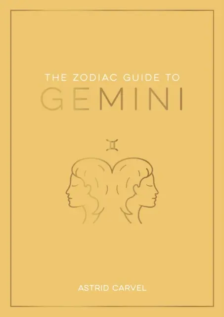 Leitfaden für Zwillinge - Der ultimative Leitfaden, um Ihr Sternzeichen zu verstehen, Ihr Schicksal zu entschlüsseln und die Weisheit der Sterne zu entschlüsseln - Zodiac Guide to Gemini - The Ultimate Guide to Understanding Your Star Sign, Unlocking Your Destiny and Decoding the Wisdom of the Stars