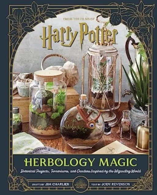 Harry Potter: Kräuterkunde-Zauber: Botanische Projekte, Terrarien und Gärten aus der Welt der Zauberer - Harry Potter: Herbology Magic: Botanical Projects, Terrariums, and Gardens Inspired by the Wizarding World