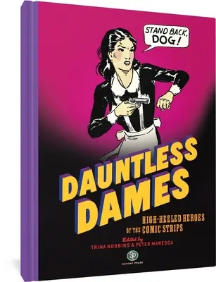 Unerschrockene Damen: Hochhackige Heldinnen der Comicstrips - Dauntless Dames: High-Heeled Heroes of the Comic Strips