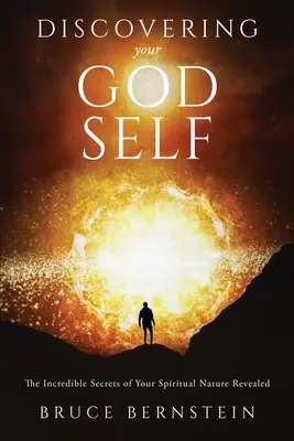 Entdecke dein Gott-Selbst: Die unglaublichen Geheimnisse deiner spirituellen Natur enthüllt - Discovering Your God Self: The Incredible Secrets of Your Spiritual Nature Revealed