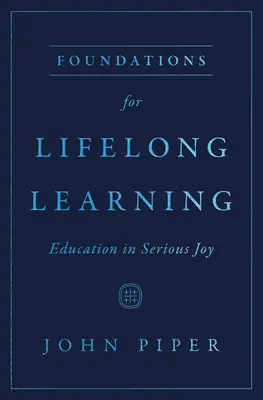 Grundlagen für lebenslanges Lernen: Bildung in ernster Freude - Foundations for Lifelong Learning: Education in Serious Joy