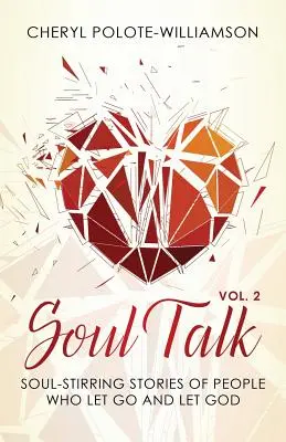 Soul Talk, Band 2: Seelenverwandte Geschichten von Menschen, die loslassen und Gott zulassen - Soul Talk, Volume 2: Soul-Stirring Stories of People Who Let Go and Let God