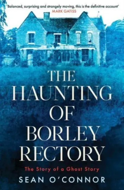 Das Gespenst von Borley Rectory - Die Geschichte einer Geistergeschichte - Haunting of Borley Rectory - The Story of a Ghost Story