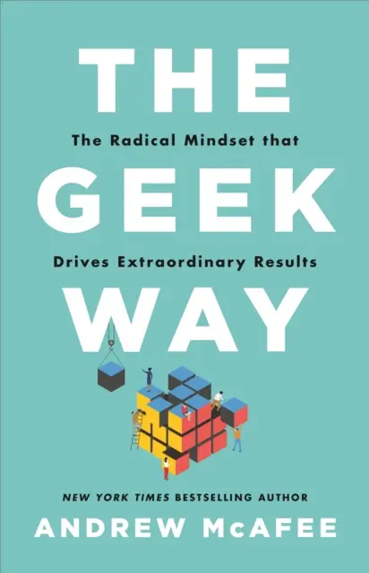 Geek Way - Die radikale Denkweise, die zu außergewöhnlichen Ergebnissen führt - Geek Way - The Radical Mindset That Drives Extraordinary Results