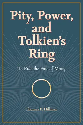 Mitleid, Macht und Tolkiens Ring: Über das Schicksal vieler bestimmen - Pity, Power, and Tolkien's Ring: To Rule the Fate of Many