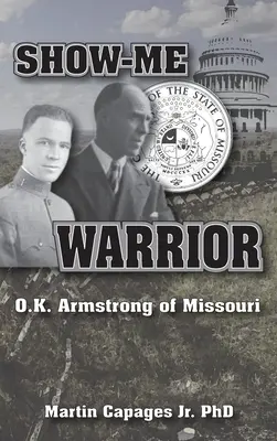 Show-Me-Krieger: O. K. Armstrong aus Missouri - Show-Me Warrior: O. K. Armstrong of Missouri