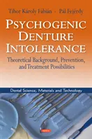 Psychogene Zahnersatz-Intoleranz - Theoretische Hintergründe, Prävention und Behandlungsmöglichkeiten - Psychogenic Denture Intolerance - Theoretical Background, Prevention & Treatment Possibilities
